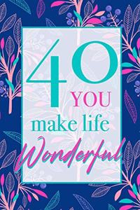 40 - You Make Life Wonderful