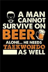 A Man Cannot Survive On Beer Alone He Needs Taekwondo As Well: Weekly Journal 100 page 6 x 9 for martial arts lovers or beer drinkers perfect for him to jot down his ideas and notes