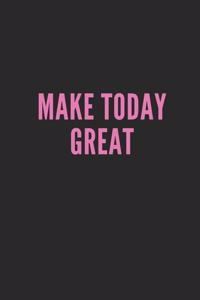 Make Today Great