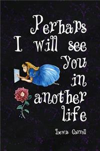 Perhaps Will See You In Another Life