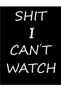 Shit I Can't watch