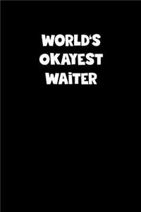 World's Okayest Waiter Notebook - Waiter Diary - Waiter Journal - Funny Gift for Waiter