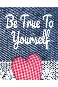Be True to Yourself