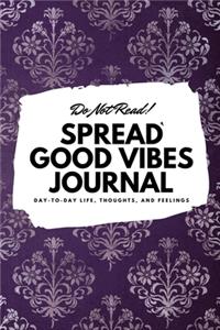 Do Not Read! Spread Good Vibes Journal
