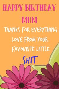 Happy Birthday Mum, Thank's for Everything