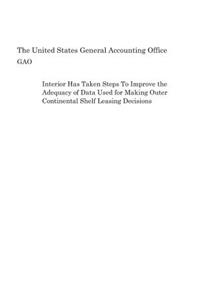 Interior Has Taken Steps to Improve the Adequacy of Data Used for Making Outer Continental Shelf Leasing Decisions