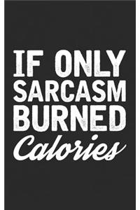 If Only Sarcasm Burned Calories