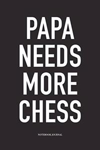 Papa Needs More Chess