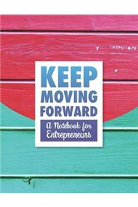 Keep Moving Forward - A Notebook for Entrepreneurs