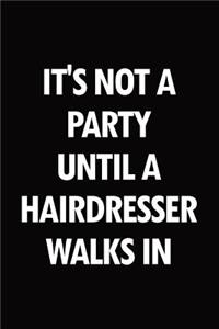 It's not a party until a hairdresser walks in