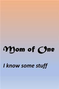 Mom Of One - I know some stuff
