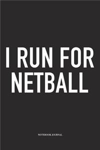 I Run For Netball