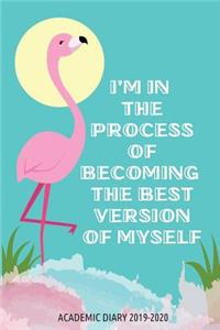 I'm in The Process of Becoming The Best Version of Myself Academic Diary 2019-2020