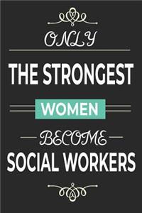 Only the Strongest Women Become Social Workers