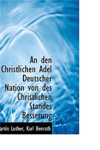 An Den Christlichen Adel Deutscher Nation Von Des Christlichen Standes Besserung