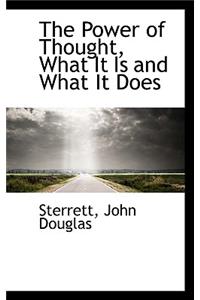 The Power of Thought, What It Is and What It Does