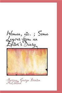 Women, Etc.; Some Leaves from an Editor's Diary