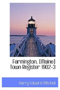 Farmington, [Maine] Town Register 1902-3