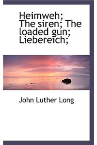 Heimweh; The Siren; The Loaded Gun; Liebereich;