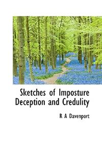 Sketches of Imposture Deception and Credulity