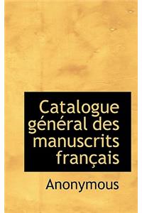 Catalogue G N Ral Des Manuscrits Fran Ais