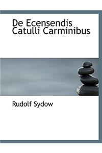de Ecensendis Catulli Carminibus