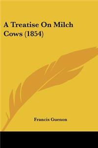 Treatise On Milch Cows (1854)