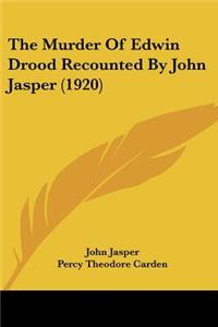 Murder Of Edwin Drood Recounted By John Jasper (1920)