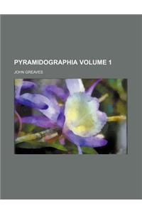 Pyramidographia Volume 1