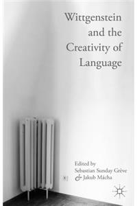 Wittgenstein and the Creativity of Language