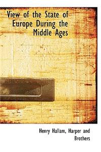 View of the State of Europe During the Middle Ages