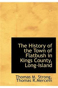 History of the Town of Flatbush in Kings County, Long-Island