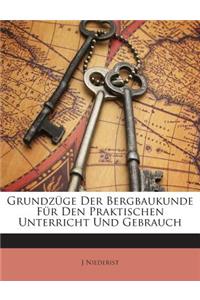 Grundzuge Der Bergbaukunde Fur Den Praktischen Unterricht Und Gebrauch
