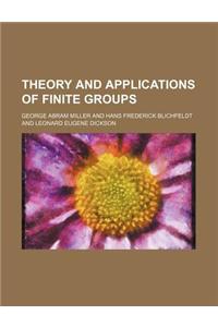 Theory and Applications of Finite Groups