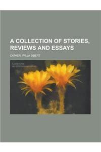 A Collection of Stories, Reviews and Essays