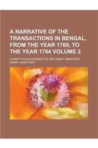 A Narrative of the Transactions in Bengal, from the Year 1760, to the Year 1764; During the Government of Mr. Henry Vansittart Volume 2