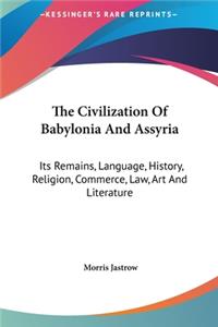 Civilization Of Babylonia And Assyria
