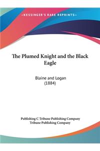 The Plumed Knight and the Black Eagle