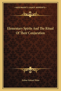 Elementary Spirits and the Ritual of Their Conjuration