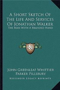 Short Sketch of the Life and Services of Jonathan Walker