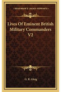 Lives of Eminent British Military Commanders V2