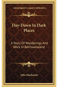 Day-Dawn In Dark Places