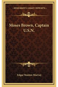 Moses Brown, Captain U.S.N.