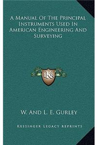 A Manual of the Principal Instruments Used in American Engineering and Surveying