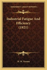 Industrial Fatigue and Efficiency (1921)