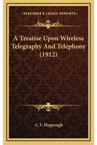 A Treatise Upon Wireless Telegraphy and Telephony (1912)