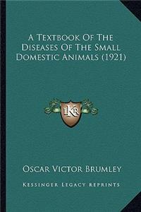 A Textbook of the Diseases of the Small Domestic Animals (1921)