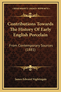 Contributions Towards The History Of Early English Porcelain