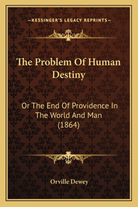 The Problem Of Human Destiny