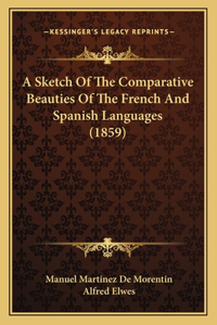 Sketch Of The Comparative Beauties Of The French And Spanish Languages (1859)